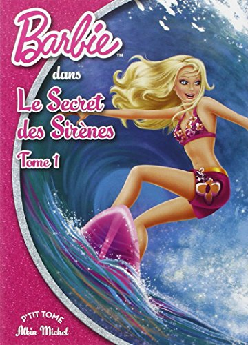 Barbie et le secret des sirènes. Vol. 1