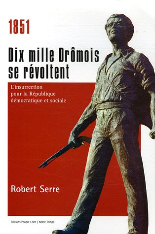 1851, dix mille Drômois se révoltent : l'insurrection pour la République démocratique et sociale