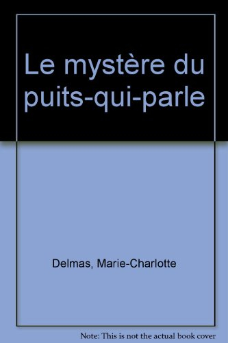 Le mystère du puits qui parle