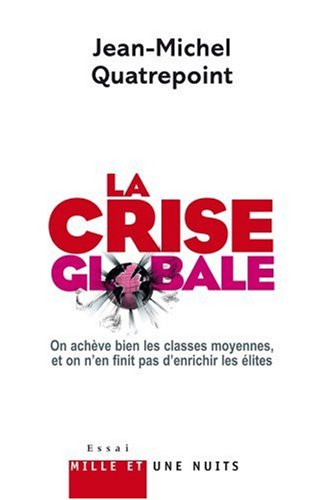 La crise globale : on achève bien les classes moyennes, et on n'en finit pas d'enrichir les élites