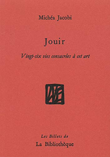Humanitatis elementi. Vol. 5. Jouir : vingt-six vies consacrées à cet art