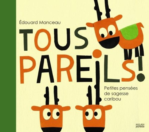 Tous pareils ! : petites pensées de sagesse caribou