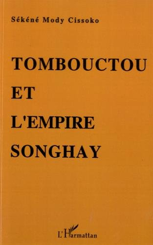 Tombouctou et l'empire Songhay : épanouissement du Soudan nigérien aux XVe-XVIe siècles