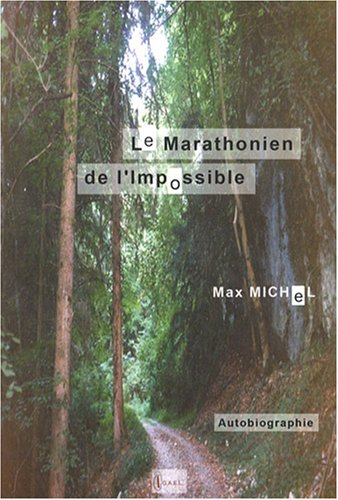 Le marathonien de l'impossible : autobiographie
