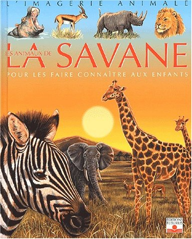 Les animaux de la savane : pour les faire connaître aux enfants