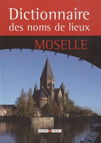 Dictionnaire des noms de lieux de la Moselle