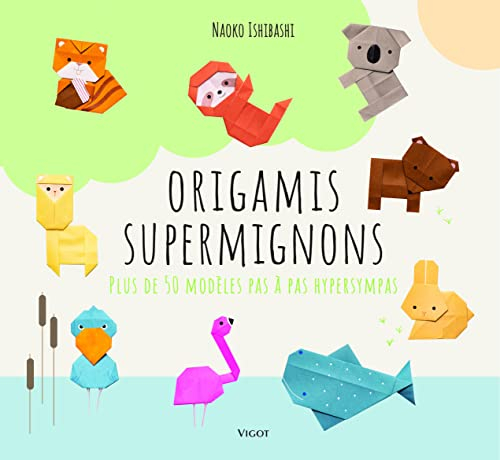 Origamis supermignons : plus de 50 modèles pas à pas hypersympas
