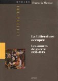 La littérature occupée : les années de guerre 1939-1945