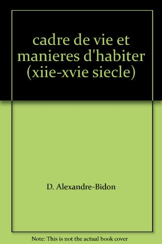 Cadre de vie et manières d'habiter (XIIe-XVIe siècle) : actes du VIIIe congrès international de la S