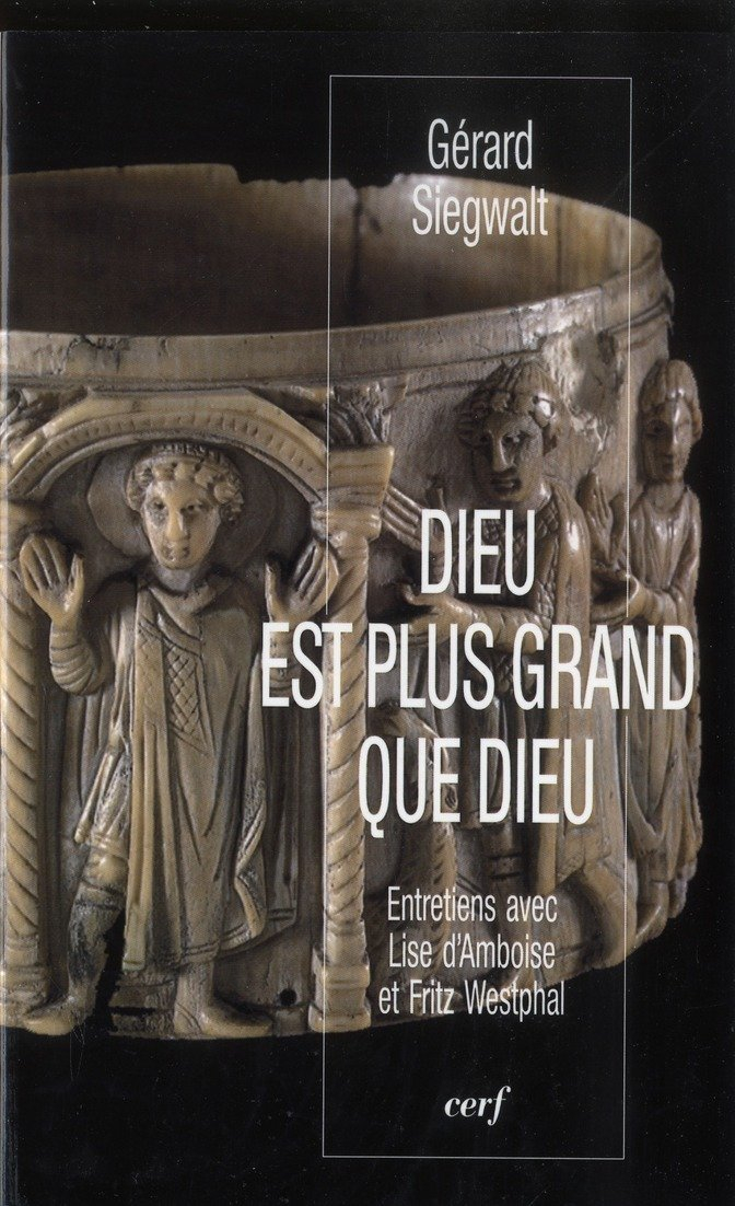 Dieu est plus grand que Dieu : réflexion théologique et expérience spirituelle : entretiens avec Lis
