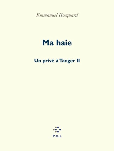 Un privé à Tanger. Vol. 2. Ma haie