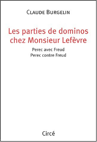 Les parties de dominos chez Monsieur Lefèvre : Perec avec Freud, Perec contre Freud