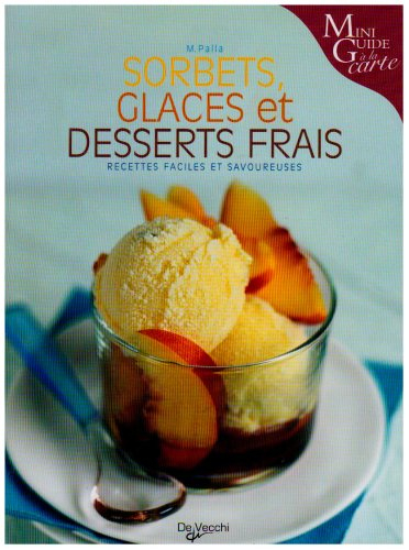 Sorbets, glaces et desserts frais : recettes faciles et savoureuses
