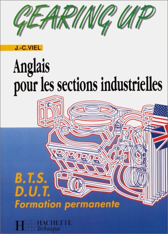 Gearing up : anglais pour les sections industrielles, BTS, DUT, formation permanente