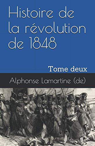 Histoire de la révolution de 1848: Tome deux