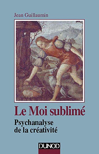 Le moi sublimé : psychanalyse de la créativité