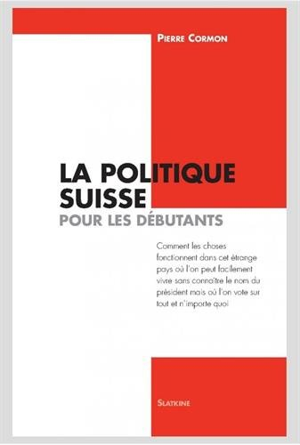 La politique suisse pour les débutants : comment les choses fonctionnent dans cet étrange pays où l'