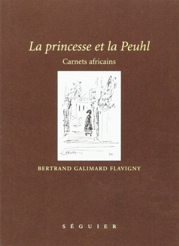 La princesse et la Peuhl : carnets africains