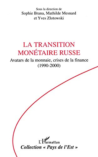 La transition monétaire russe : avatars de la monaie, crises de la finance (1990-2000)