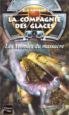 La compagnie des glaces : nouvelle époque. Vol. 6. Les momies du massacre