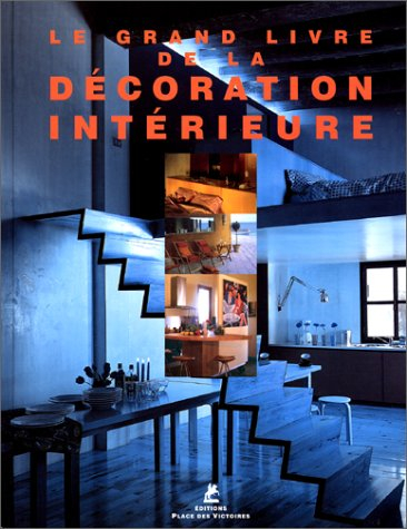 Le grand livre de la décoration intérieure