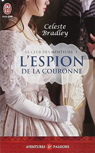 Le club des menteurs. Vol. 1. L'espion de la Couronne