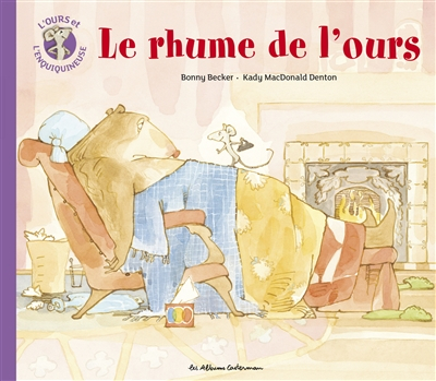 L'ours et l'enquiquineuse. Vol. 4. Le rhume de l'ours