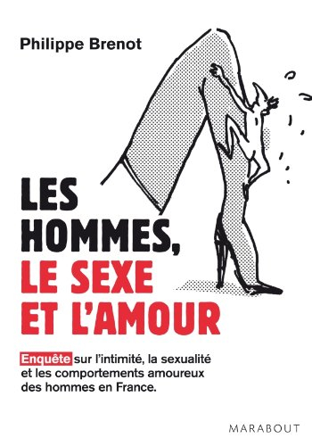 Les hommes, le sexe et l'amour : enquête sur l'intimité, la sexualité et les comportements amoureux 