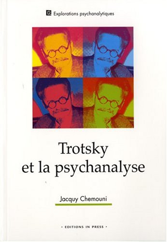 Trotsky et la psychanalyse : suivi de son attitude à l'égard des troubles mentaux et de la psychanal