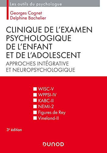 Clinique de l'examen psychologique de l'enfant et de l'adolescent : approches intégrative et neurops