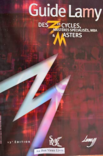 GUIDE LAMY DES 3es CYCLES - MASTERES SPECIALISES & MBA - 10° EDITION - DROIT, GESTION / ECOLES SUPER