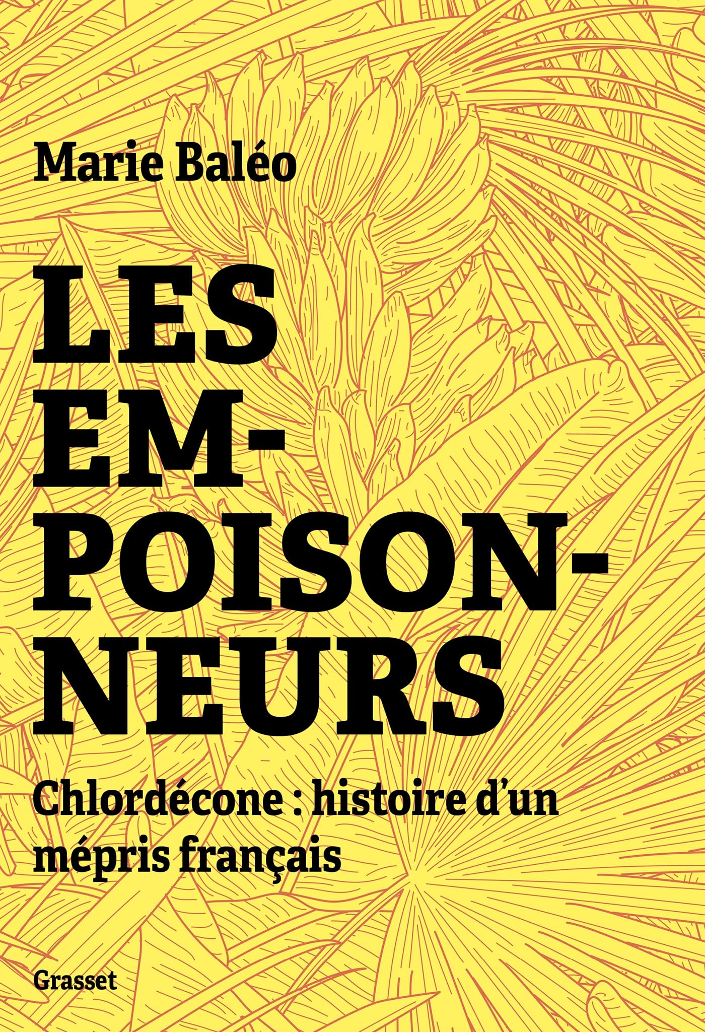 Les empoisonneurs : chlordécone : histoire d'un mépris français
