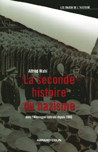 La seconde histoire du nazisme : dans l'Allemagne fédérale depuis 1945