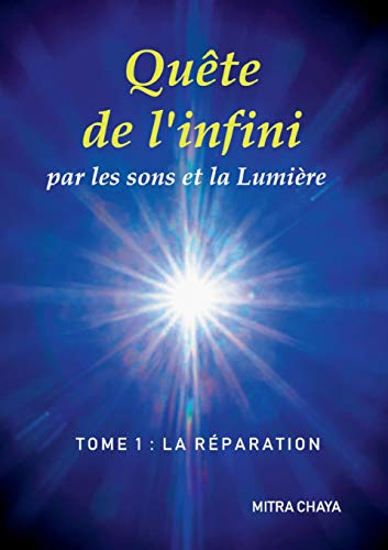 Quête de l'infini par les sons et la Lumière, Tome 1 : la Réparation