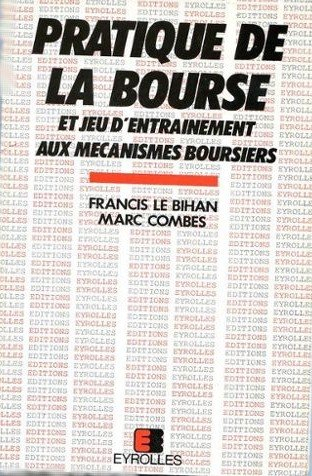 Pratique de la Bourse : et jeu d'entraînement aux mécanismes boursiers