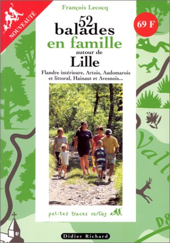 52 balades en famille autour de Lille : Flandre intérieure, Artois, Audomarois et littoral, Hainaut 
