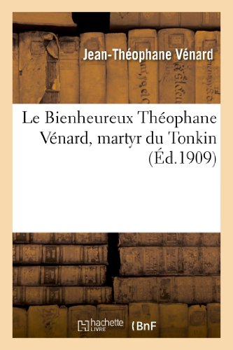 le bienheureux théophane vénard, martyr du tonkin