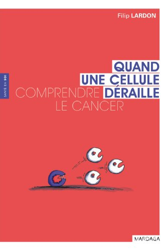 Comprendre le cancer : quand une cellule déraille