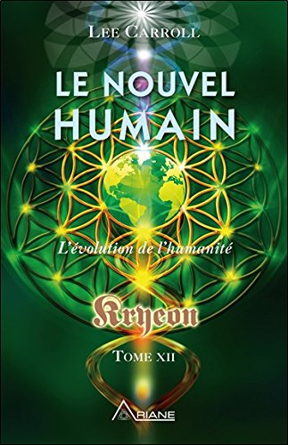 Kryeon. Vol. 12. Le nouvel humain : évolution de l'humanité