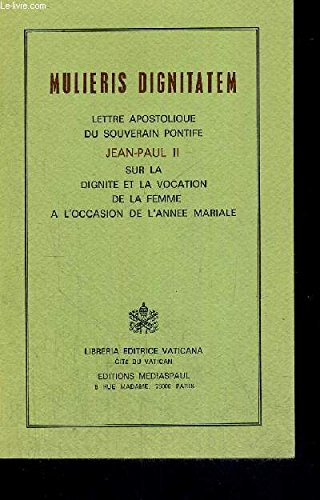 Mulieris dignitatem : lettre apostolique du souverain pontife sur la dignité et la vocation de la fe
