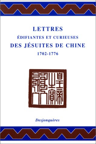 Lettres édifiantes et curieuses des missionnaires jésuites de Chine, 1702-1776