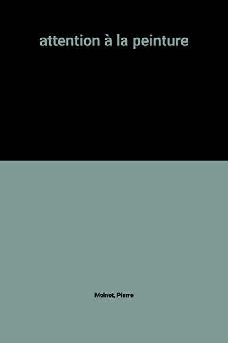 attention à la peinture [édition en gros caractères]