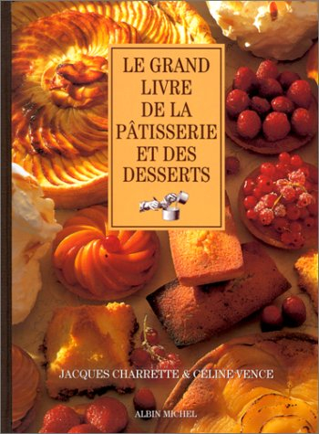 Le grand livre de la pâtisserie et des desserts
