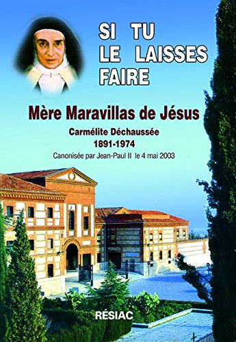 si tu te laisses faire : mère maravillas de jésus, carmélite déchaussée, 1891-1974