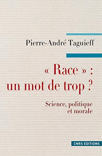 Race : un mot de trop ? : science, politique et morale