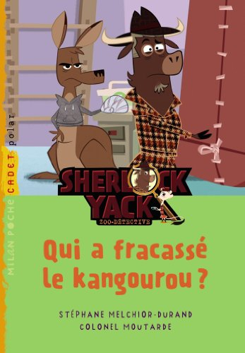 Sherlock Yack, zoo-détective. Qui a fracassé le kangourou ?