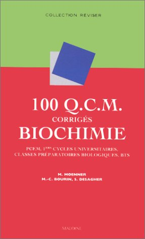 100 QCM corrigés de biochimie : PCEM, pharmacie, DEUG B, classes préparatoires biologiques