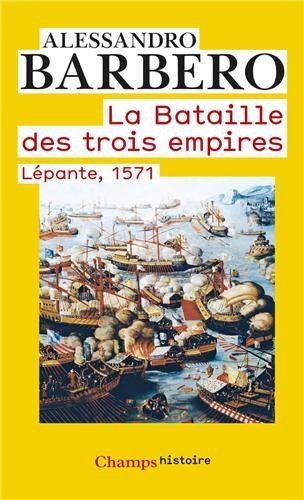 La bataille des trois empires : Lépante, 1571