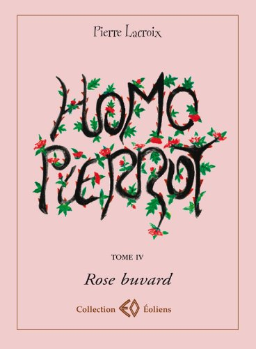 Homo Pierrot. Vol. 4. Rose buvard