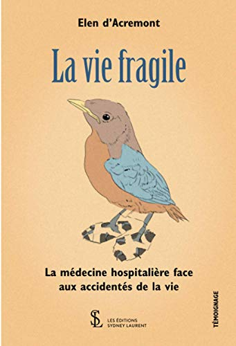 La vie fragile: La médecine hospitalière face aux accidentés de la vie